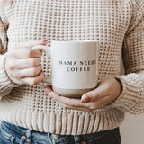 Mama Needs Coffee Mug - Distractions Clothing