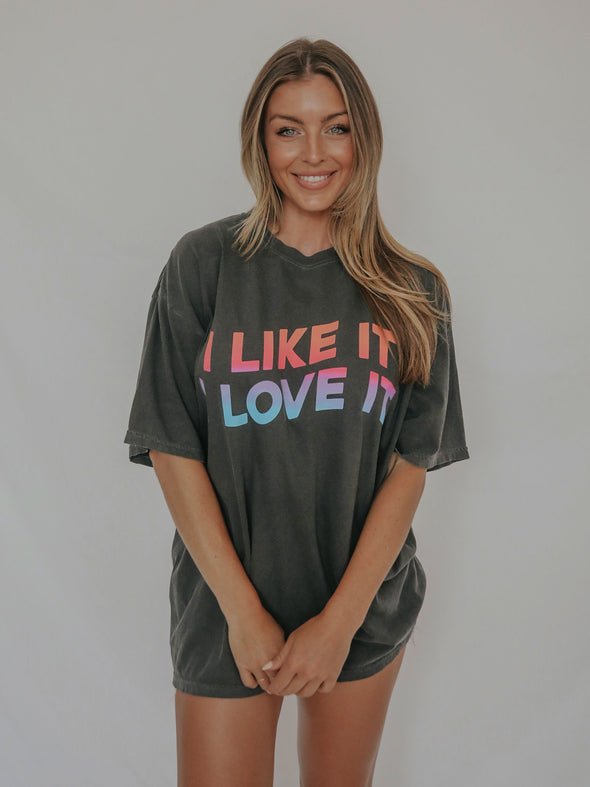 I LIKE IT, I LOVE IT Oversized Tee - Distractions Clothing