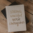 Strong Beautiful Brave Courageous Journal - Distractions Clothing