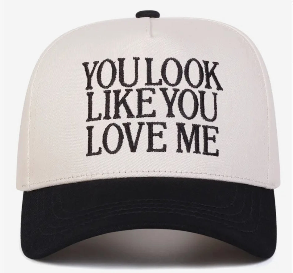 You Look Like You Love Me Hat